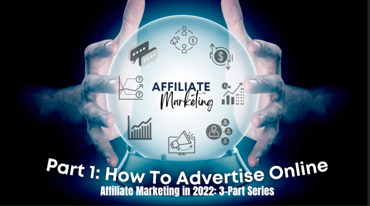 Part 1 - How To Advertise Online 2022