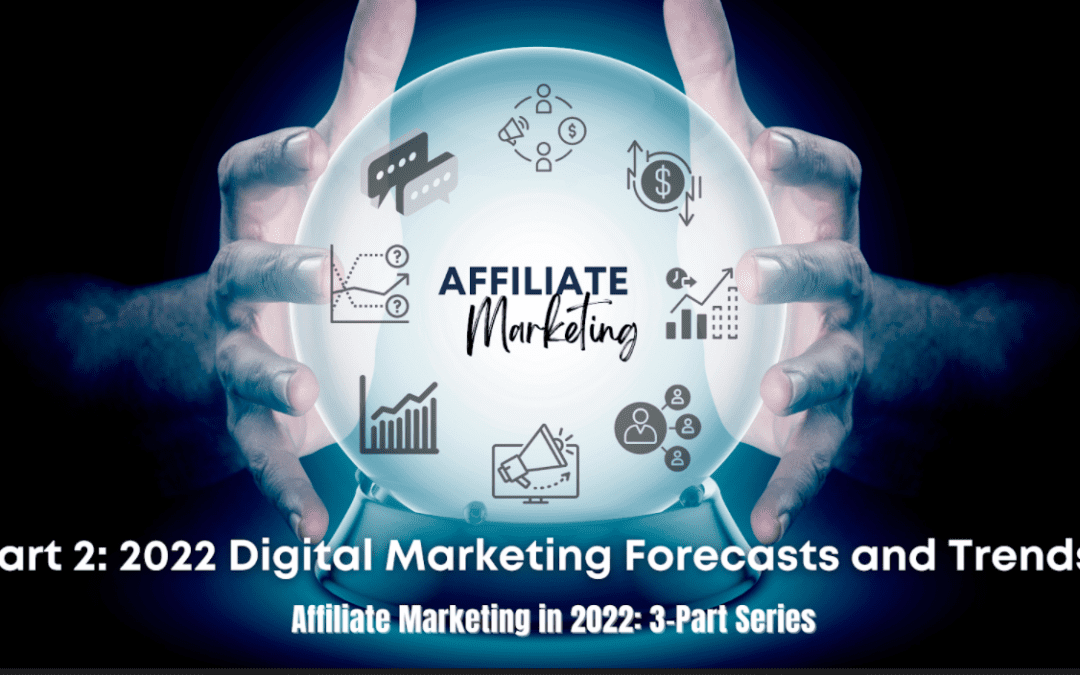 Part 2: 2022 Digital Marketing Forecasts and Trends