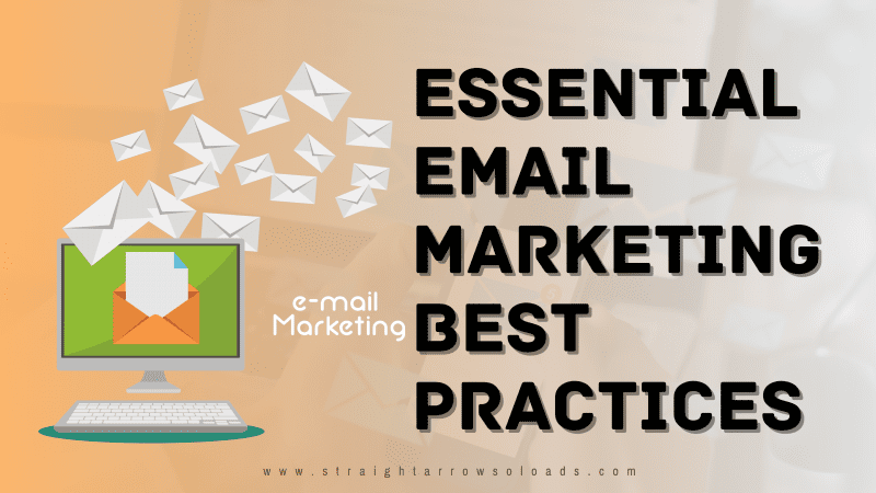 Essential Email Marketing Best Practices | Straight Arrow Solo Ads