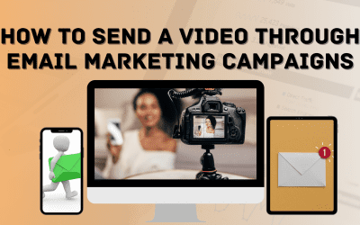 How To Send a Video Through Email Marketing Campaigns