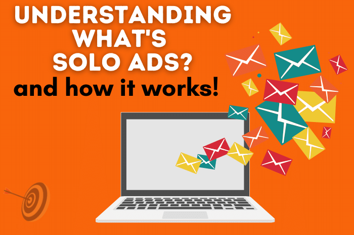 Understanding Solo Ads: What’s A Solo Ads And How It Works!